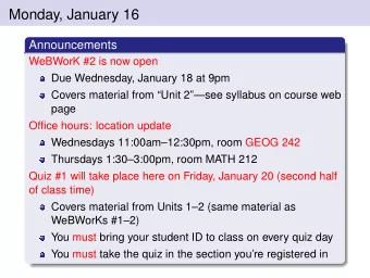 Monday, January 16  Announcements  WeBWorK #2 is now open  Due Wednesday, January 18 at 9pm  Covers