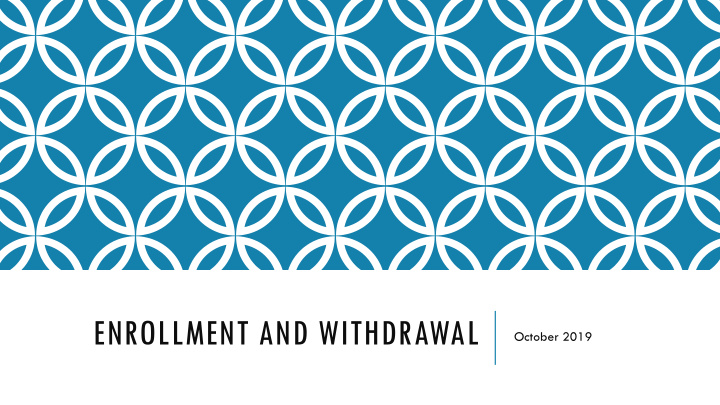 enrollment and withdrawal