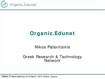 Organic.Edunet  Nikos Palavitsinis  Greek Research &amp; Technology  Network  TERENA TF Media