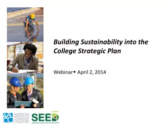 Building Sustainability into the  College Strategic Plan Webinar  April 2, 2014  Supporting