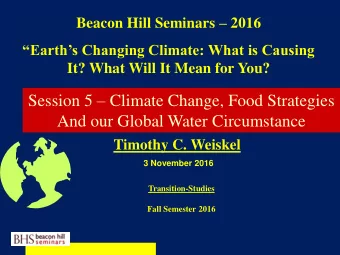 And our Global Water Circumstance  Timothy C. Weiskel  3 November 2016  Transition-Studies