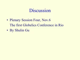Discussion   Plenary Session Four, Nov.6  The first Globelics Conference in Rio   By Shulin