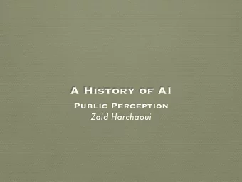 A History of AI Public Perception   Zaid Harchaoui  Countdown to the Rise of  an Artificial