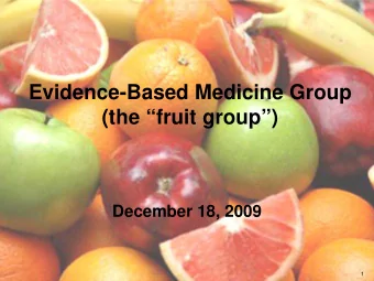 Evidence-Based Medicine Group  (the fruit group)  December 18, 2009  1  2  3  Participation