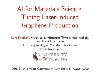AI for Materials Science:  Tuning Laser-Induced  Graphene Production  Lars Kotthofg, Vivek Jain,