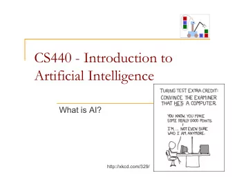 CS440 - Introduction to  Artificial Intelligence  What is AI?  1  http://xkcd.com/329/  COMPUTER