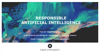 RESPONSIBLE  ARTIFICIAL INTELLIGENCE  Prof. Dr. Virginia Dignum  Chair of Social and Ethical AI -