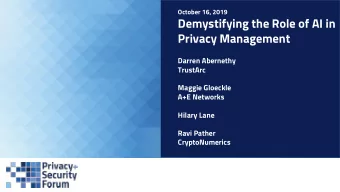 Demystifying the Role of AI in  Privacy Management  Darren Abernethy  TrustArc  Maggie Gloeckle