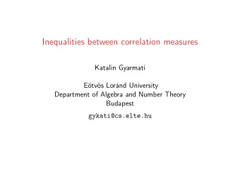 Inequalities between correlation measures  Katalin Gyarmati  Etvs Lornd University