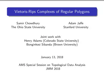 Vietoris-Rips Complexes of Regular Polygons  Samir Chowdhury  Adam Jaffe  The Ohio State University