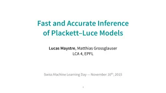 Fast and Accurate Inference  of PlackettLuce Models Lucas Maystre , Matthias Grossglauser  LCA