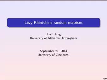 Lvy-Khintchine random matrices  Paul Jung  University of Alabama Birmingham  September 21, 2014