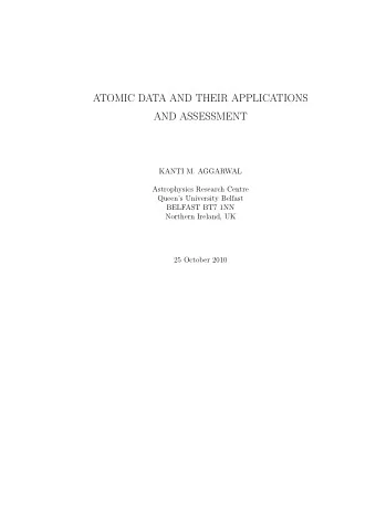 ATOMIC DATA AND THEIR APPLICATIONS  AND ASSESSMENT  KANTI M. AGGARWAL  Astrophysics Research Centre