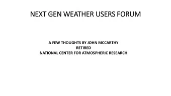 NEX  NEXT  T GE  GEN WEATHER  ER US  USERS FORUM  RUM  A FEW THOUGHTS BY JOHN MCCARTHY  RETIRED