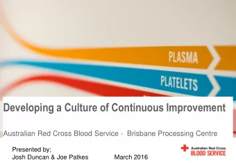 Developing a Culture of Continuous Improvement  Australian Red Cross Blood Service - Brisbane