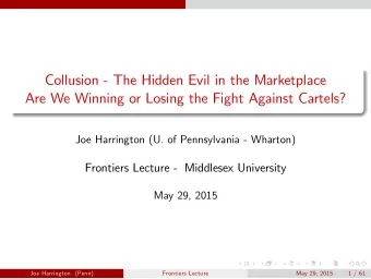 Collusion - The Hidden Evil in the Marketplace  Are We Winning or Losing the Fight Against Cartels?