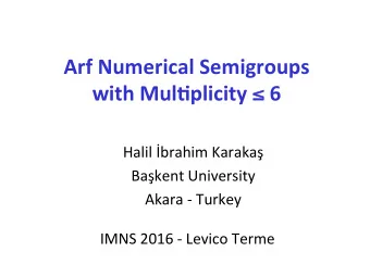 Arf  Numerical  Semigroups     with  Mul6plicity    6    Halil
