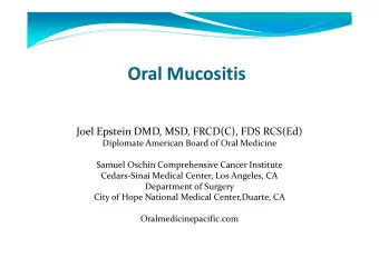 Oral Mucositis  Joel Epstein DMD, MSD, FRCD(C), FDS RCS(Ed)  Diplomate American Board of Oral
