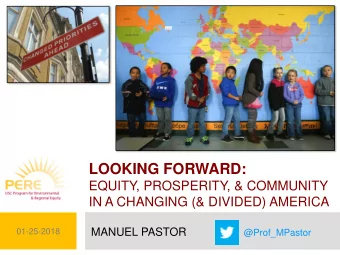 LOOKING FORWARD:  EQUITY, PROSPERITY, &amp; COMMUNITY  IN A CHANGING (&amp; DIVIDED) AMERICA