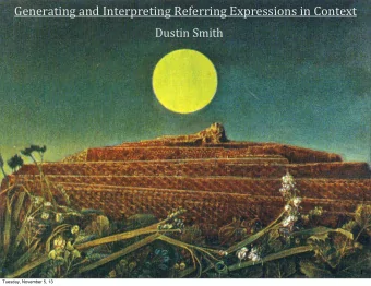 Generating and Interpreting Referring Expressions in Context  Dustin Smith  1
