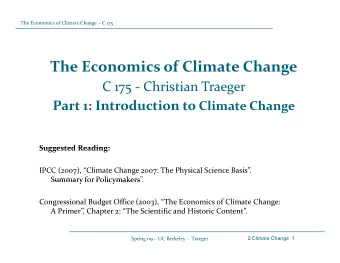 The Economics of Climate Change C C 175  Christian Traeger  Ch i i  T Part 1: Introduction to