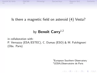 Is there a magnetic field on asteroid (4) Vesta? t Carry 1 , 2 by Beno  in collaboration with: