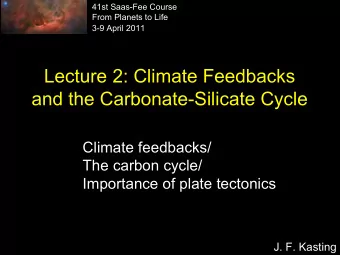 Lecture 2: Climate Feedbacks  and the Carbonate-Silicate Cycle  Climate feedbacks/  The carbon