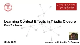 Learning Context Effects in Triadic Closure  Kiran Tomlinson  SINM 2020  research with Austin R.