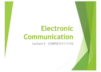 Electronic  Communication  Lecture 5  COMPSCI111/111G  Todays lecture u Looking at how