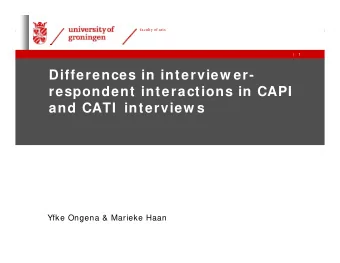 Differences in interview er-  respondent interactions in CAPI  and CATI  interview s  Yfke Ongena