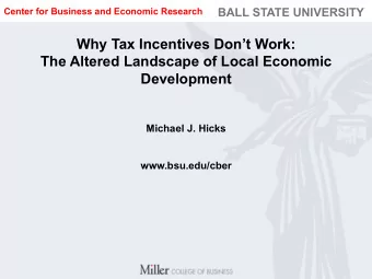 Why Tax Incentives Dont Work:  The Altered Landscape of Local Economic  Development  Michael J.