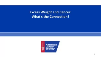 Excess Weight and Cancer:  Whats the Connection?  1  Goals for Today  Understand definitions