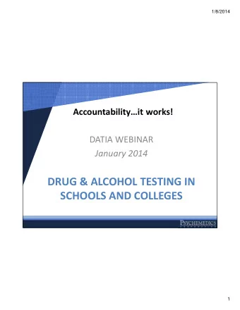 DRUG &amp; ALCOHOL TESTING IN  SCHOOLS AND COLLEGES  1  1/8/2014  DR. GEORGE B. ELDER  32 Year