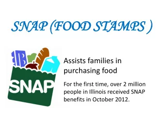 SN  SNAP  AP (F  (FOOD  OOD ST  STAM  AMPS  PS )  Assists families in  purchasing food  For the