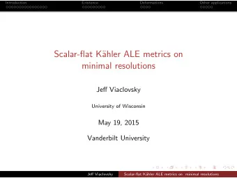 Scalar-flat K  ahler ALE metrics on  minimal resolutions  Jeff Viaclovsky  University of