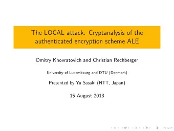 The LOCAL attack: Cryptanalysis of the  authenticated encryption scheme ALE  Dmitry Khovratovich