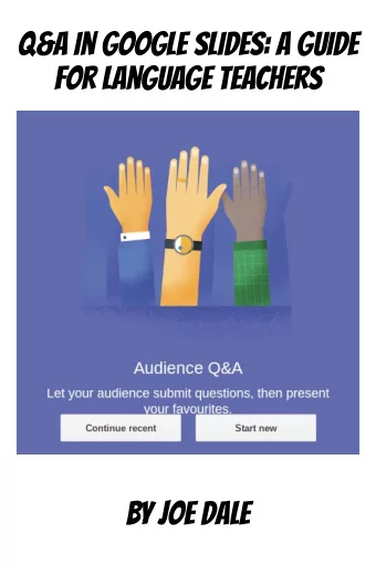 Q&amp;A in Google Slides: A guide  for language teachers  By Joe Dale  Introduction  The Q&amp;A