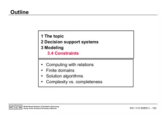 Outline  1 The topic  2 Decision support systems  3 Modeling  3.4 Constraints  Computing with