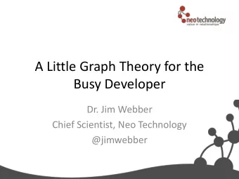 Busy Developer  Dr. Jim Webber  Chief Scientist, Neo Technology  @jimwebber  Roadmap  Imprisoned