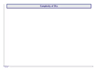 Complexity of DLs  RWTH Aachen  1  Germany  Complexity of DLs: Overview of the Complexity of
