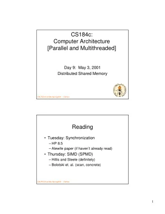 CS184c:  Computer Architecture  [Parallel and Multithreaded]  Day 9:  May 3, 2001  Distributed