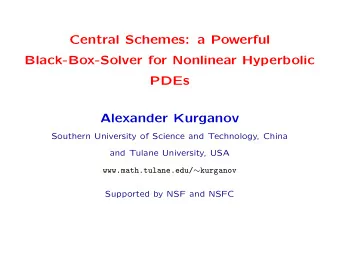 Central Schemes: a Powerful  Black-Box-Solver for Nonlinear Hyperbolic  PDEs  Alexander Kurganov