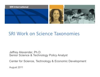 SRI Work on Science Taxonomies  Jeffrey Alexander, Ph.D.  Senior Science &amp; Technology Policy