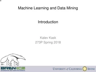 Machine Learning and Data Mining  Introduction  Kalev Kask  273P Spring 2018  Artificial