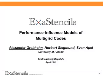 Multigrid Codes  Alexander Grebhahn, Norbert Siegmund, Sven Apel  University of Passau  ExaStencils