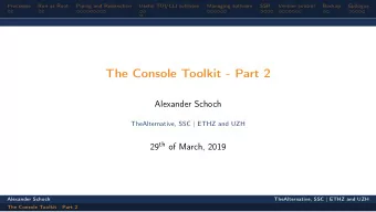 The Console Toolkit - Part 2  Alexander Schoch  TheAlternative, SSC | ETHZ and UZH 29 th of March,