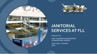 JANITORIAL  SERVICES AT FLL  Proposal For:  FORT LAUDERDALE/HOLLYWOOD  INTERNATIONAL AIRPORT  Janet