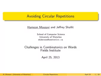 Avoiding Circular Repetitions  Hamoon Mousavi and Jeffrey Shallit  School of Computer Science