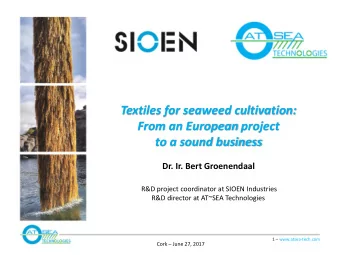 to a sound business  Dr. Ir. Bert Groenendaal  R&amp;D project coordinator at SIOEN Industries