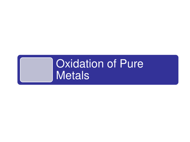 oxidation of pure metals classification of metals